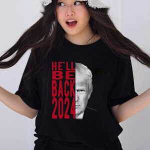 Trump For 2024 Hell Be Back! T-Shirts
