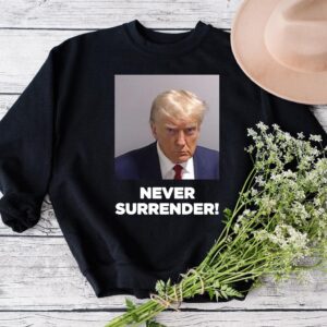 Trump Never Surrender Sweatshirt T-Shirts