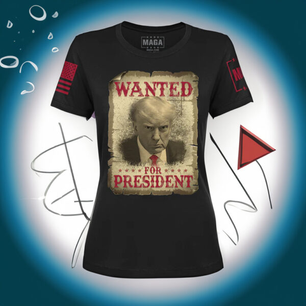 Trump Wanted For President Shirt