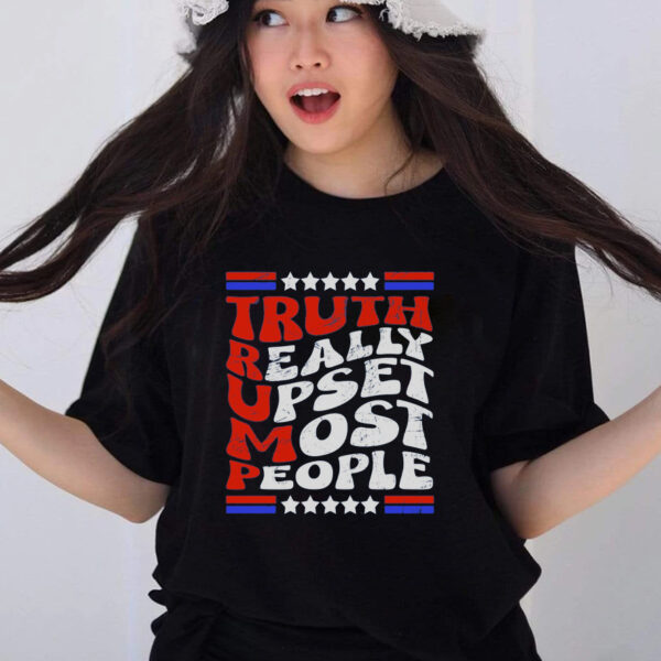 Vintage Groovy Truth Really Upsets Most People Trump 2024 Meaningful Gift T-Shirt