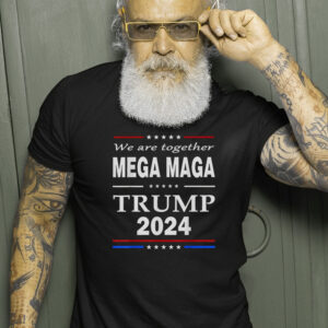 We Are Together Mega Maga Trump 2024 Quote T-Shirt