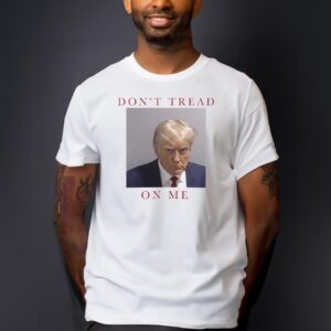 DON'T TREAD On Me Trump 2024 Mugshot T-shirts