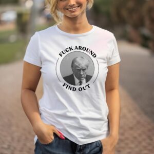 Ex-President Mugshot FAFO Fuck Around Find Out Shirt