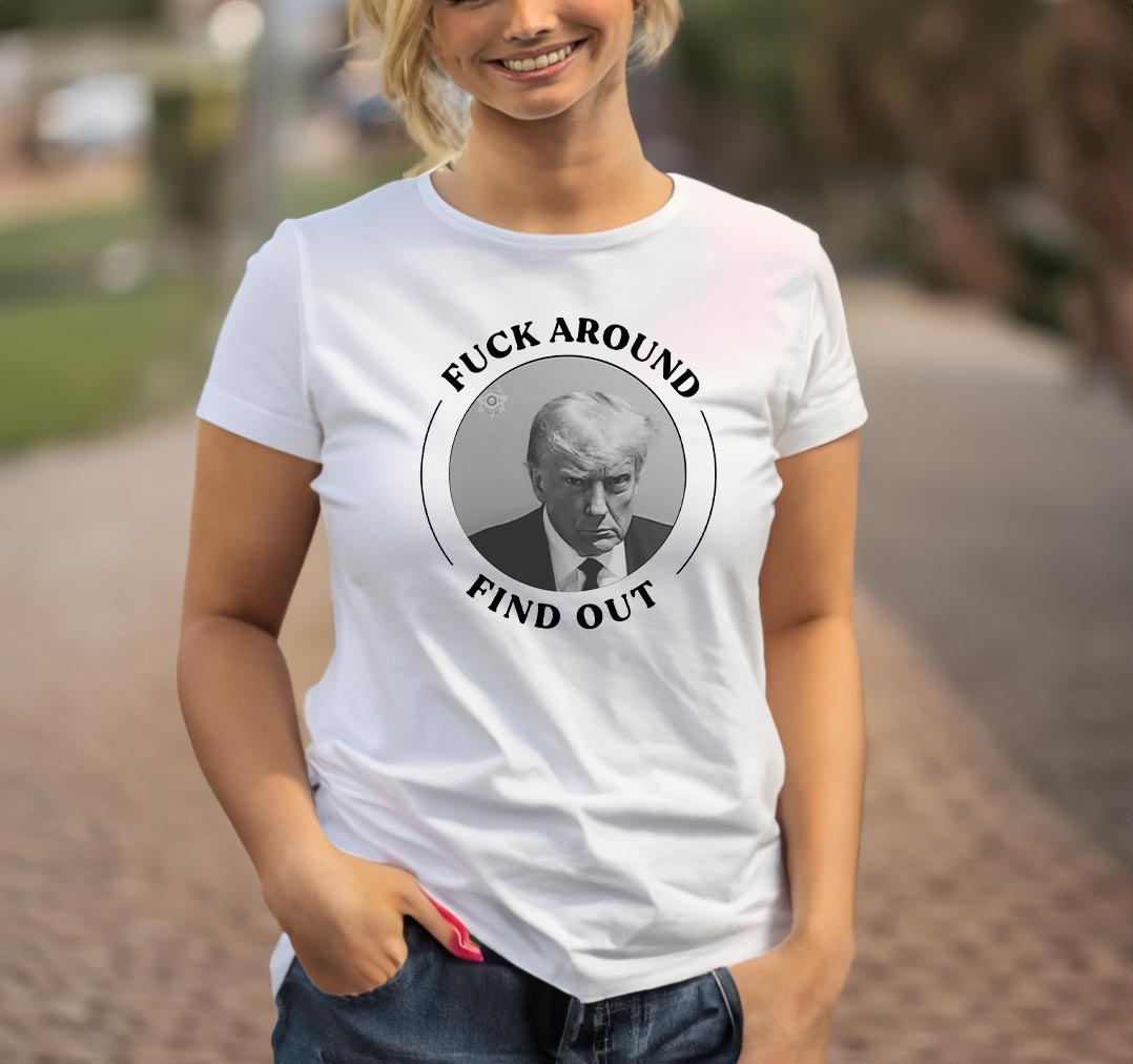 Ex-President Mugshot FAFO Fuck Around Find Out Shirt