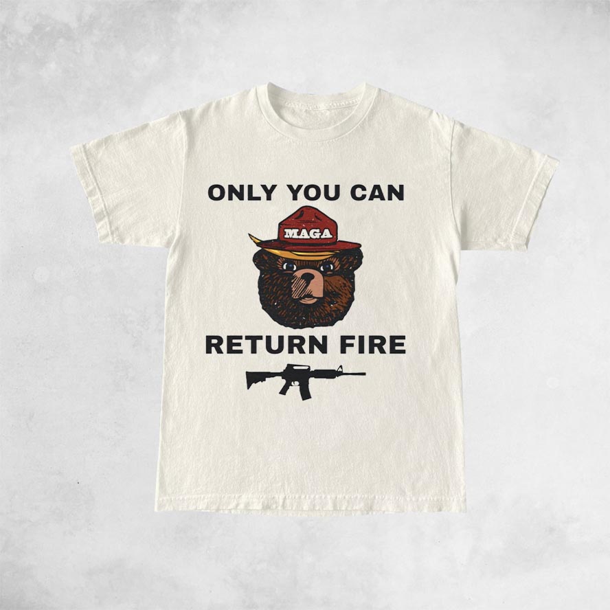 Only You Can Return Fire Shirt