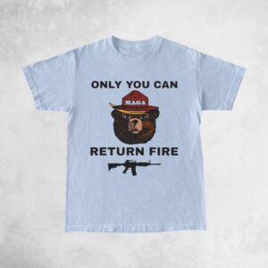 Only You Can Return Fire Shirts