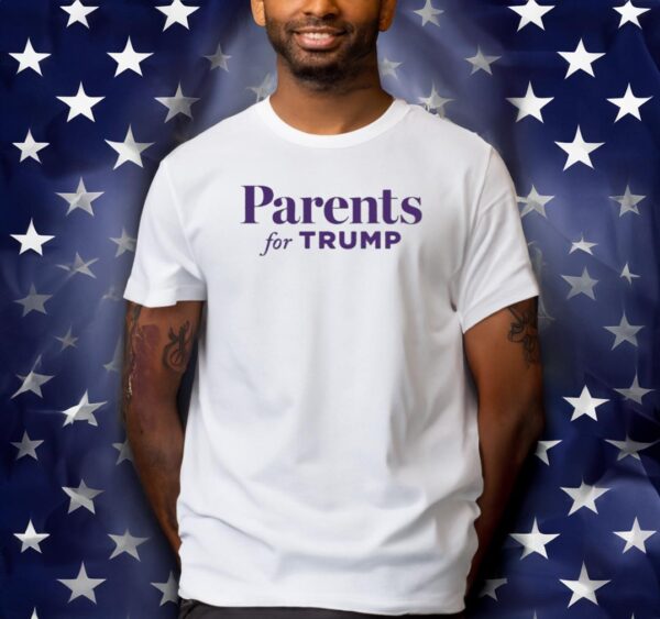 Parents for Trump 2024 T-Shirts