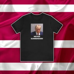 Patriot Legal Defense Fund Trump Never Surrender T-Shirt