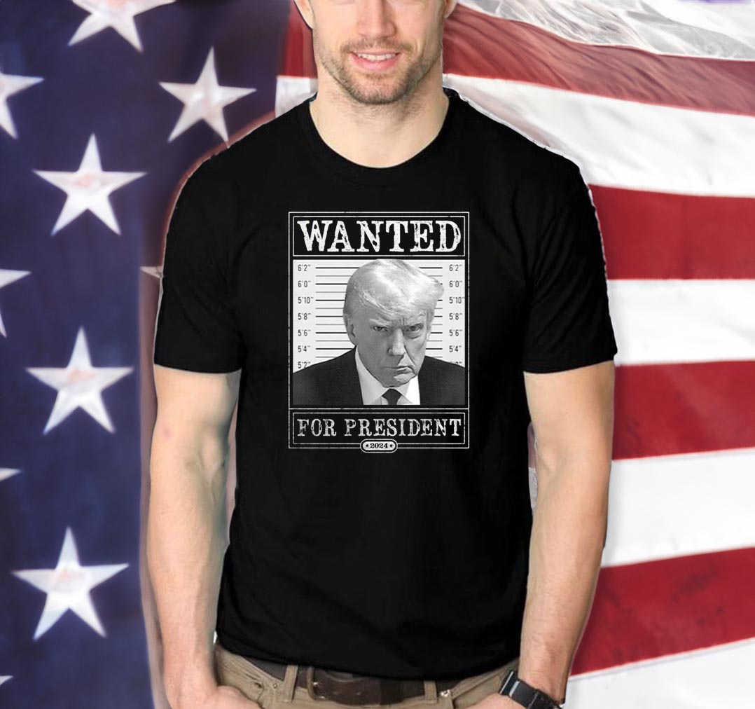 Trump 2024 Wanted T-Shirts