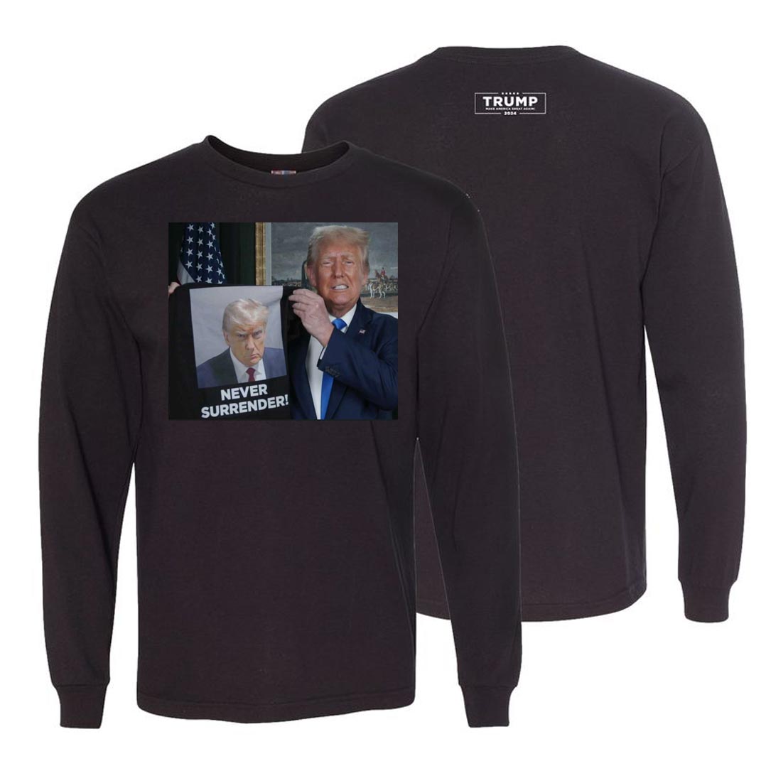 Trump Shows Off Trump Mugshot Never Surrender Long Sleeve T-Shirt