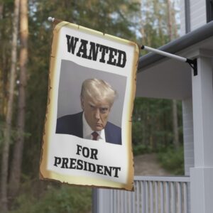 Wanted for President Trump Mugshot Flags