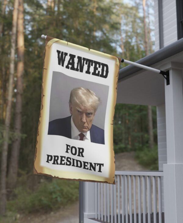 Wanted for President Trump Mugshot Flags