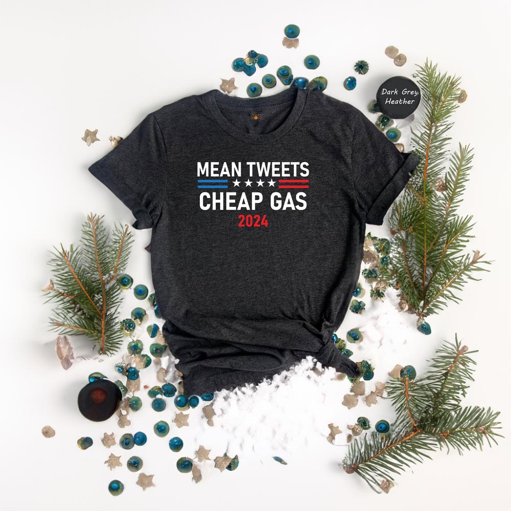 Mean Tweets and Cheap Gas 2024 Shirt