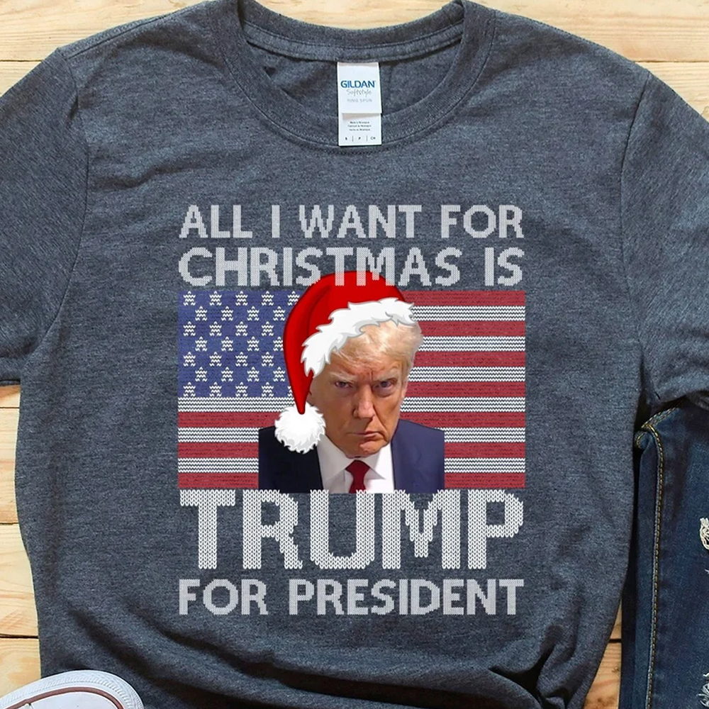 All I Want For Christmas Is Trump For President TShirt