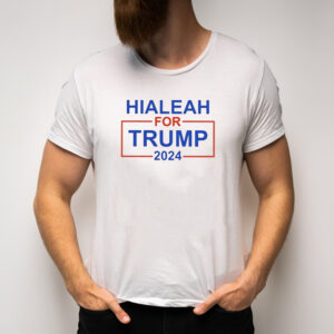 Hialeah For Trump 2024 T-Shirts