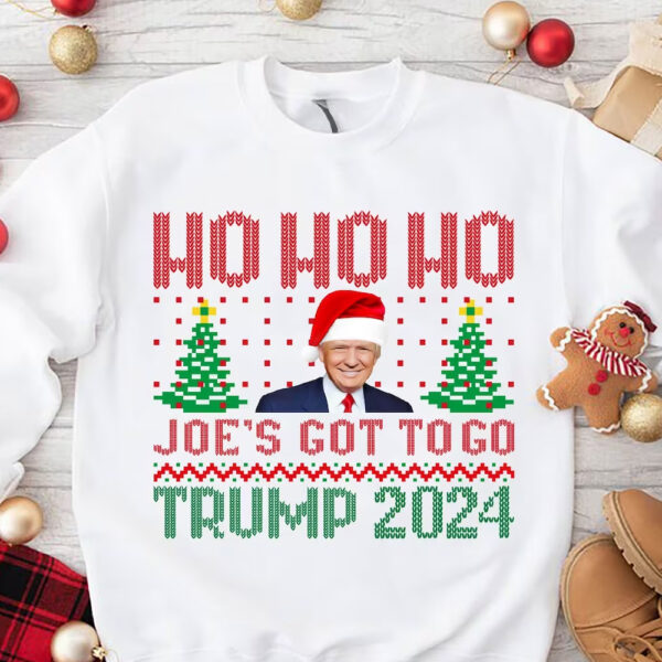 Ho ho ho Joe's Got To Go Trump 2024 Christmas Sweatshirt White