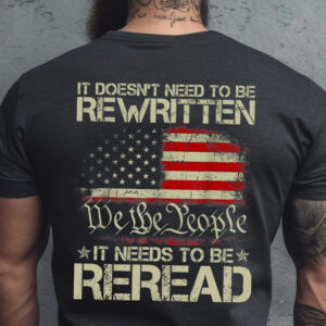 It Doesn't Need To Be Rewritten It Needs To Be Reread Shirts