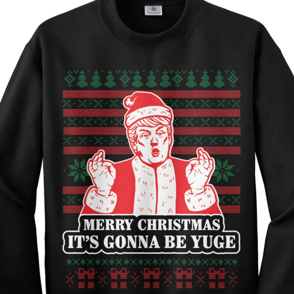 Merry Christmas It's Going To Be Yuge Trump Shirts