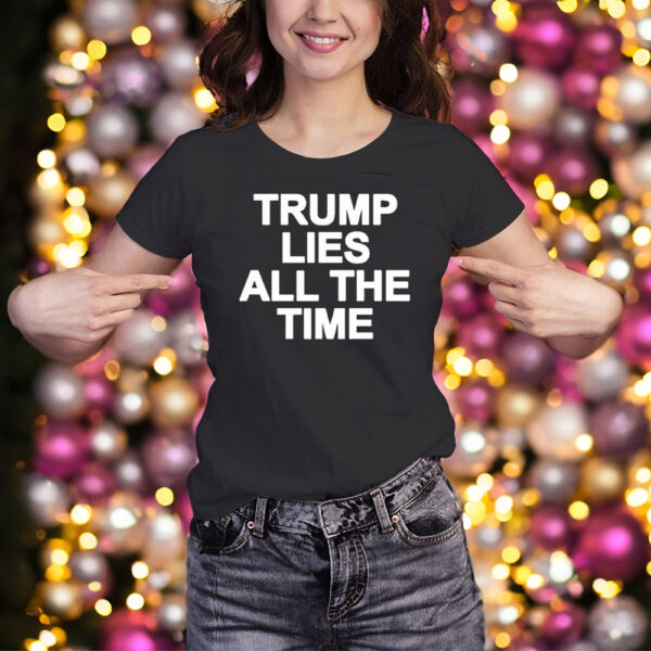 Official Trump Lies All The Time T-Shirt