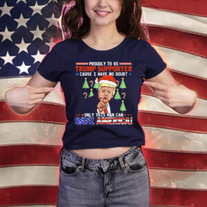 Proudly To Be Trump 2024 Supporter Save America Christmas T-Shirt