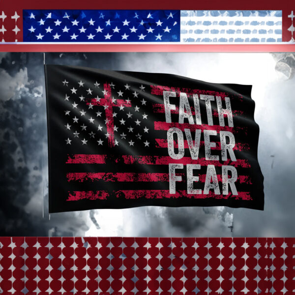 Faith Over Fear Flag 2024