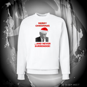 Trump 2024 Merry Christmas And Never Surrender Crewneck Fleece Sweatshirt