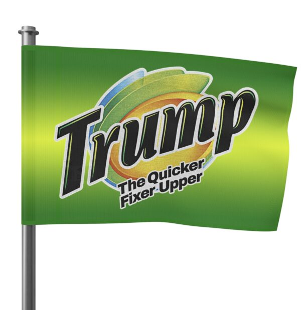 Trump 2024 The Quicker Fixer Upper Flags