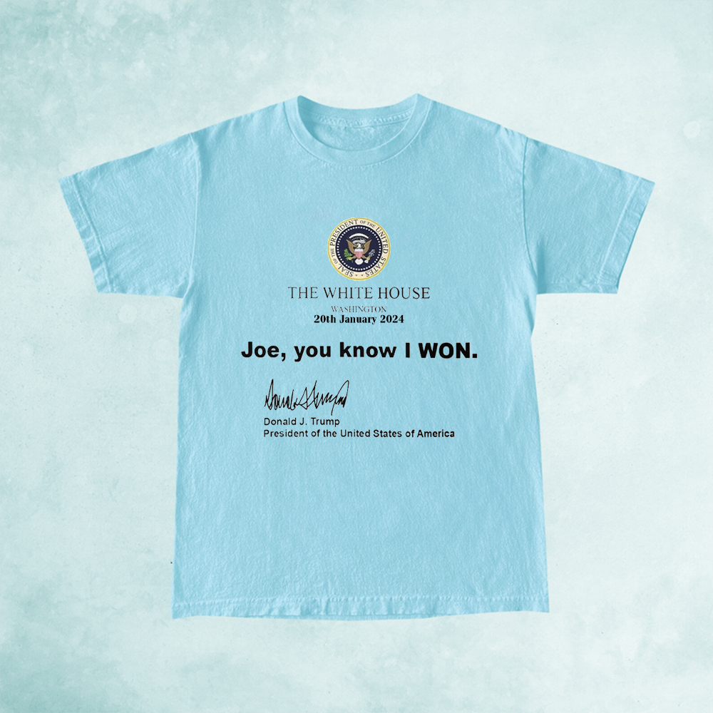 Trump White House Washington 20th January 2024 T-Shirts - Joe You Know I Won