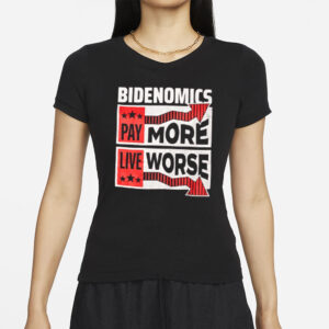 Bidenomics, Pay More Live Worse T-Shirt1