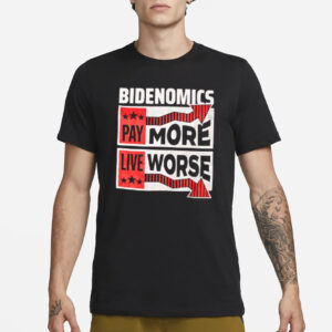 Bidenomics, Pay More Live Worse T-Shirt3