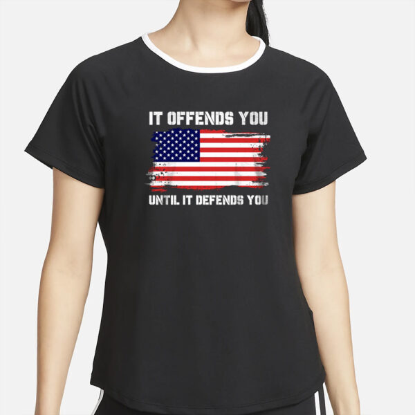 It Offends You Until T-Shirt4