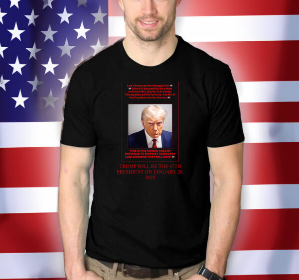 Trump Will Be The 47th President On January 20, 2025 Shirts