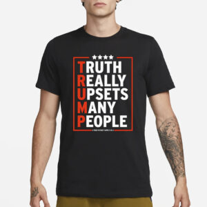 Truth Really Upsets Many People Trump 2024 T-Shirt1