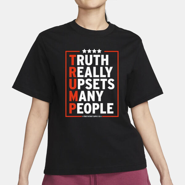 Truth Really Upsets Many People Trump 2024 T-Shirt3