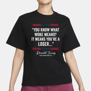 You Know What Woke Means It Means You're a Loser Trump 2024 Anti Woke Unisex Classic T Shirt3