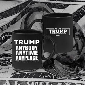 Anybody Anytime Anyplace Black Trump 2024 Mugs