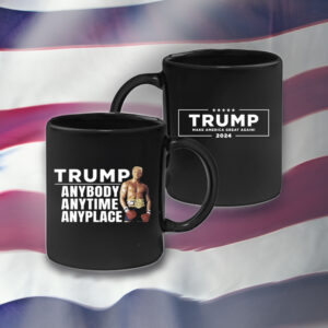 Trump 2024 Anybody Anytime Anyplace Black Mug