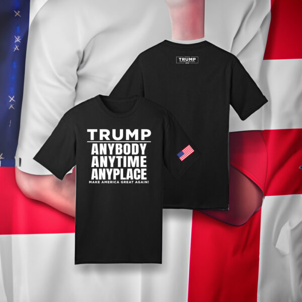 Trump 2024 Anybody Anytime Anyplace MAGA T-Shirts