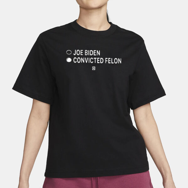 Joe Biden Convicted Felon T-Shirt2