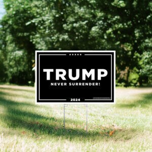 Official Trump Never Surrender Yard Signs