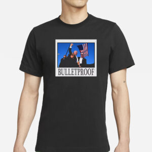 DONALD TRUMP T SHIRT BULLETPROOF SHOOTING ASSASINATED MAGA T-SHIRT