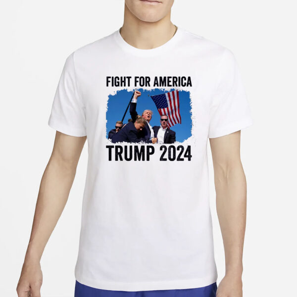 Donald Trump 2024, FIGHT FOR AMERICA T-Shirts, Support FOR PRESIDENT.2