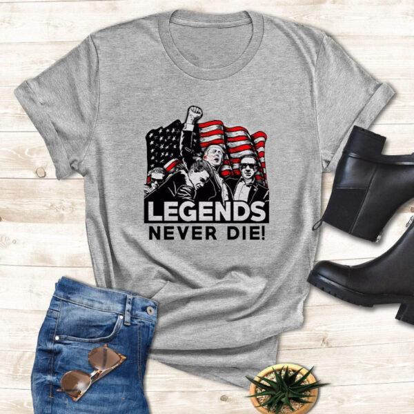 Donald Trump 2024 Fight T-Shirt NEVER DIE! LEGENDS4 - Copy