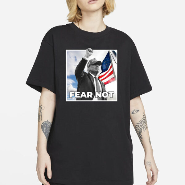 Trump 2024 Fear Not Black T-Shirt2