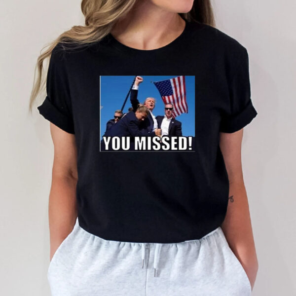 Trump 2024 You Missed Gun Shot T-Shirt5