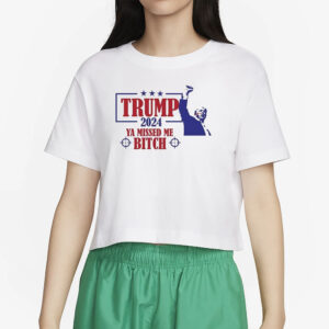 Trump Assassination Attempt Trump 2024 Ya Missed Me Bitch T-Shirt4