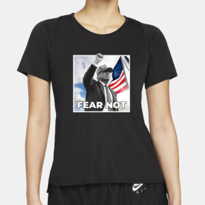 Trump Fear Not Black T-Shirt 2024s