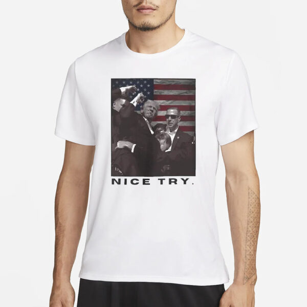 Trump Shooting Nice Try Donald Trump 2024 T-Shirt