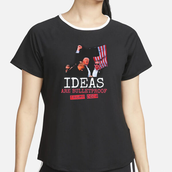 Trump Shot 2024 Ideas Are Bulletproof Trump 2024 T-Shirt5