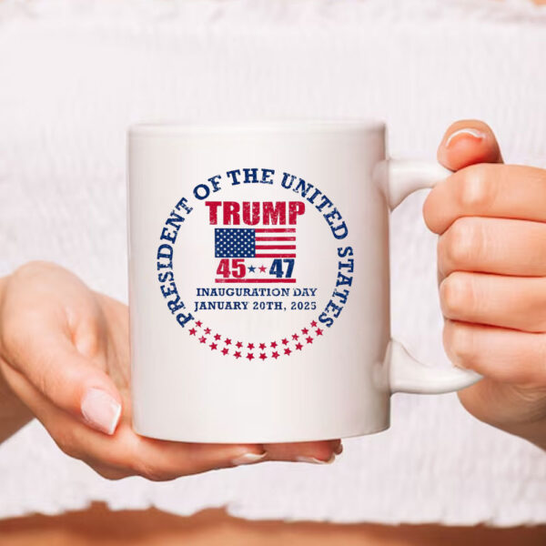 Inauguration Day 45 47 Donald Trump President we won again trump 47 President Mug